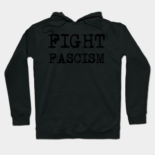 FIGHT FASCISM - Black retro typewriter font Hoodie